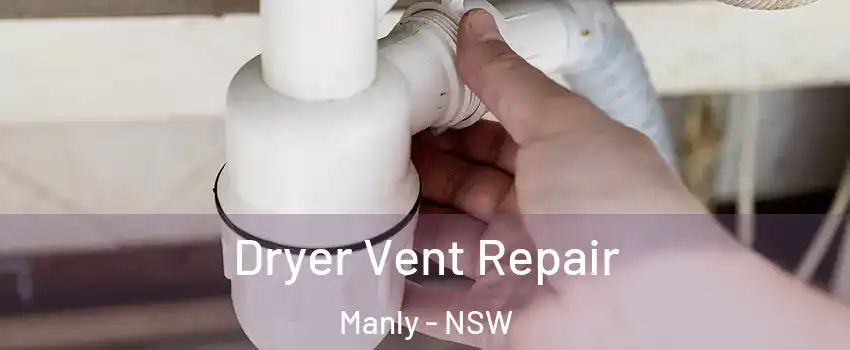 Dryer Vent Repair Manly - NSW