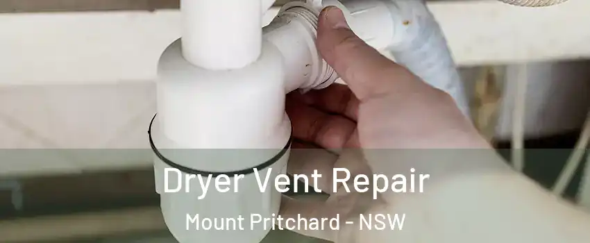 Dryer Vent Repair Mount Pritchard - NSW