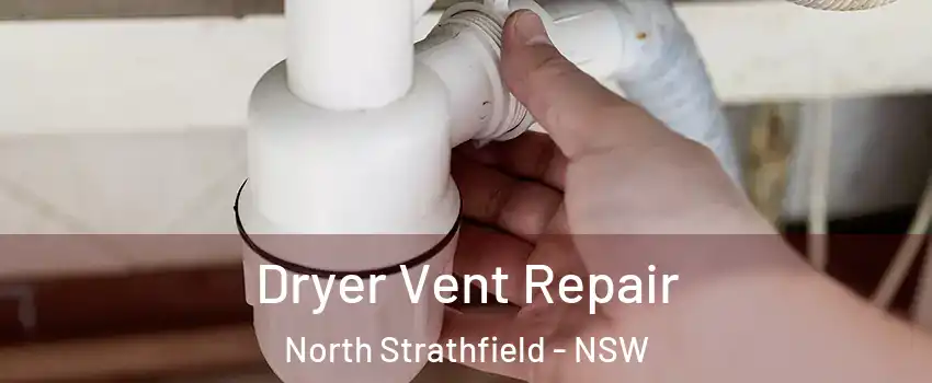 Dryer Vent Repair North Strathfield - NSW