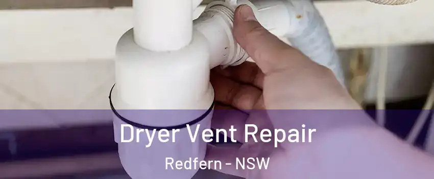 Dryer Vent Repair Redfern - NSW