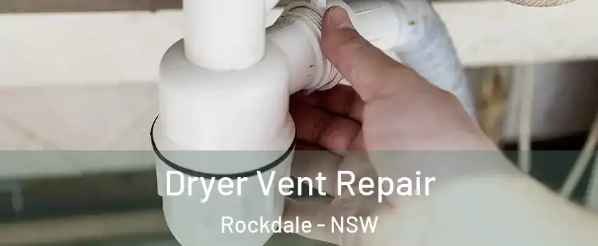 Dryer Vent Repair Rockdale - NSW