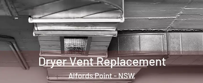 Dryer Vent Replacement Alfords Point - NSW