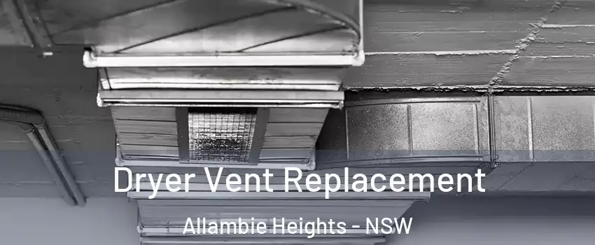 Dryer Vent Replacement Allambie Heights - NSW