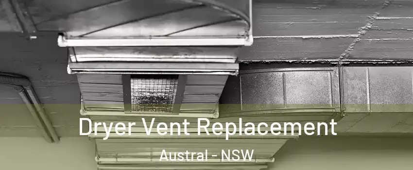  Dryer Vent Replacement Austral - NSW
