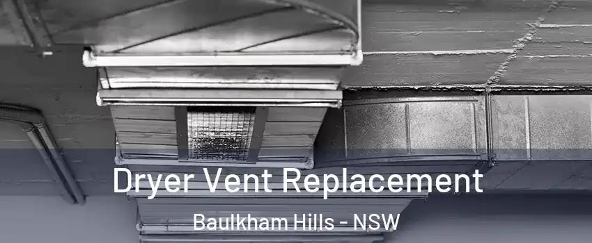  Dryer Vent Replacement Baulkham Hills - NSW