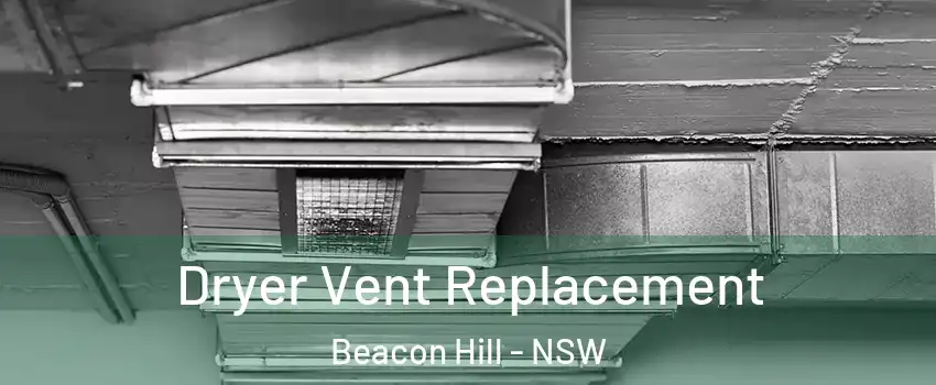  Dryer Vent Replacement Beacon Hill - NSW