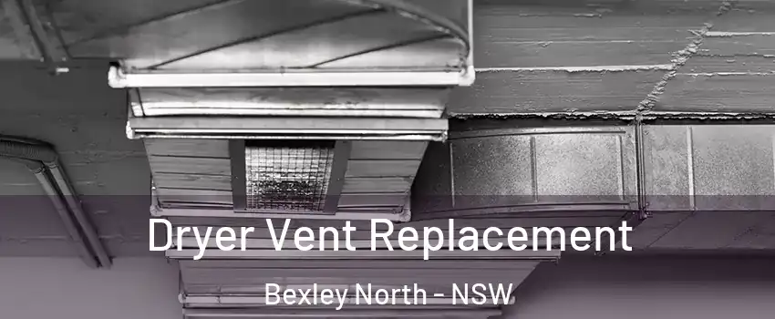 Dryer Vent Replacement Bexley North - NSW