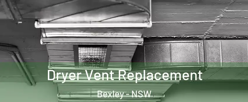 Dryer Vent Replacement Bexley - NSW
