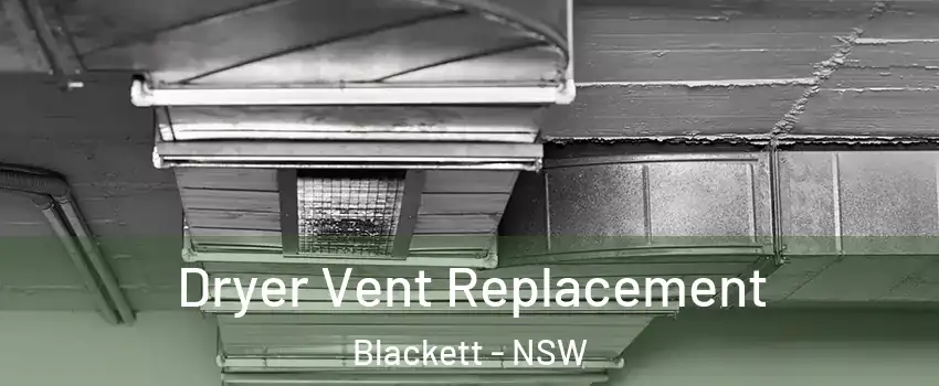  Dryer Vent Replacement Blackett - NSW