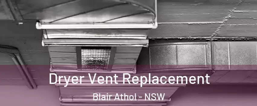 Dryer Vent Replacement Blair Athol - NSW