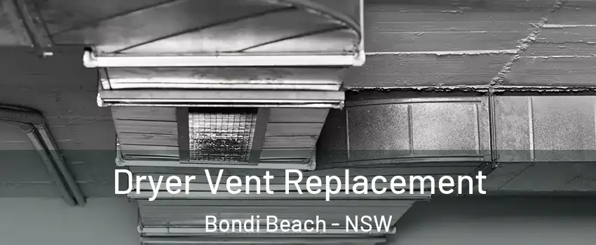 Dryer Vent Replacement Bondi Beach - NSW