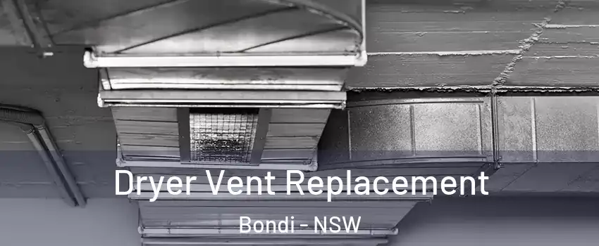  Dryer Vent Replacement Bondi - NSW