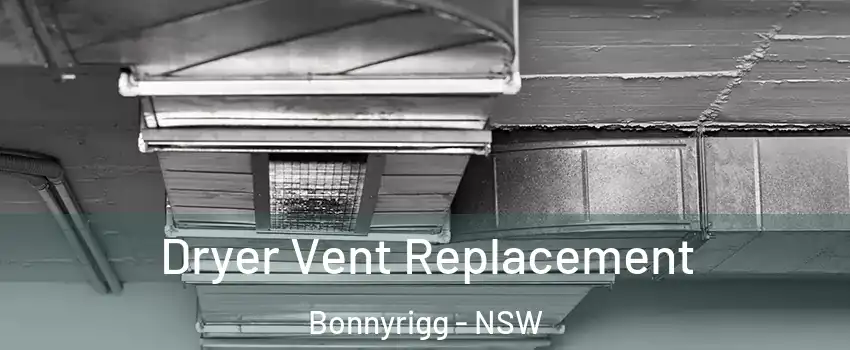  Dryer Vent Replacement Bonnyrigg - NSW