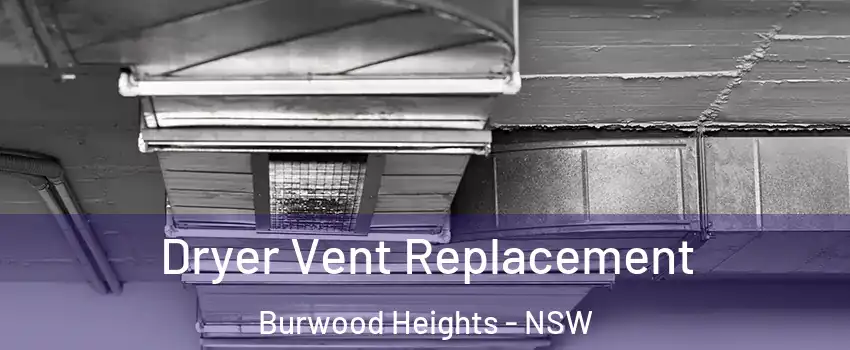 Dryer Vent Replacement Burwood Heights - NSW