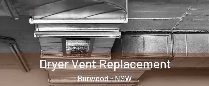 Dryer Vent Replacement Burwood - NSW