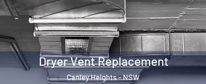 Dryer Vent Replacement Canley Heights - NSW