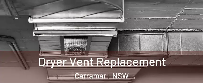 Dryer Vent Replacement Carramar - NSW