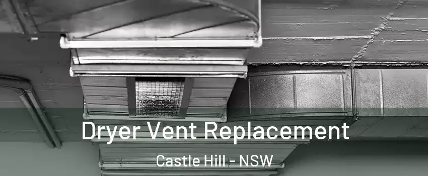 Dryer Vent Replacement Castle Hill - NSW
