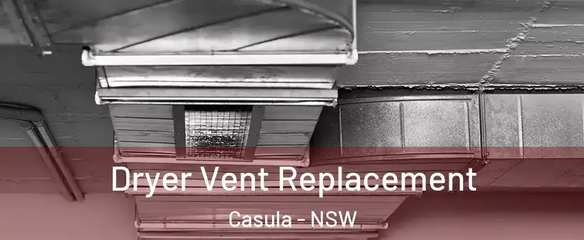 Dryer Vent Replacement Casula - NSW