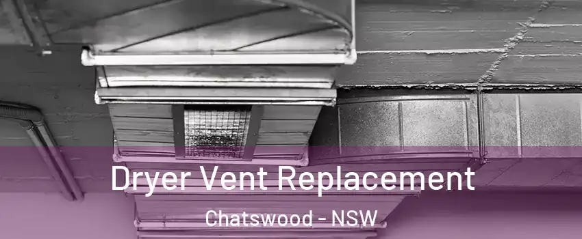 Dryer Vent Replacement Chatswood - NSW