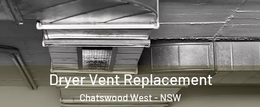 Dryer Vent Replacement Chatswood West - NSW