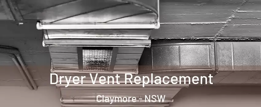 Dryer Vent Replacement Claymore - NSW