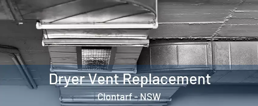 Dryer Vent Replacement Clontarf - NSW