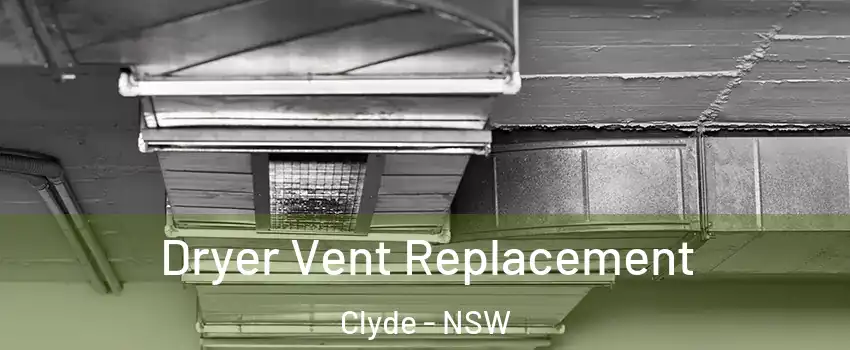 Dryer Vent Replacement Clyde - NSW