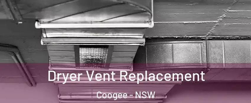 Dryer Vent Replacement Coogee - NSW