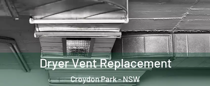 Dryer Vent Replacement Croydon Park - NSW