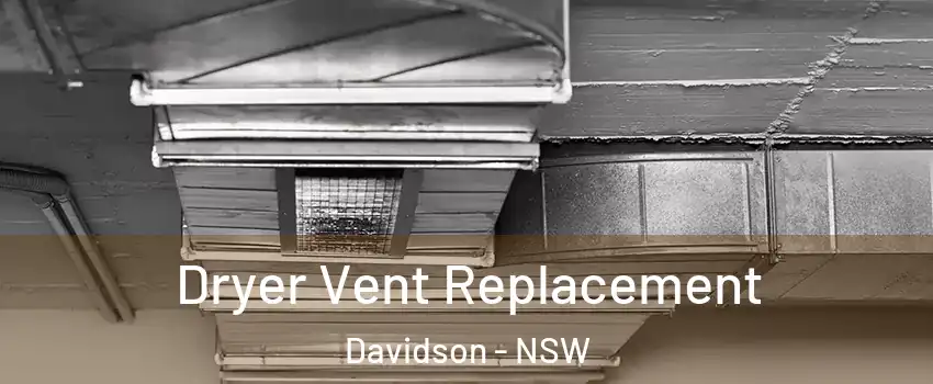 Dryer Vent Replacement Davidson - NSW