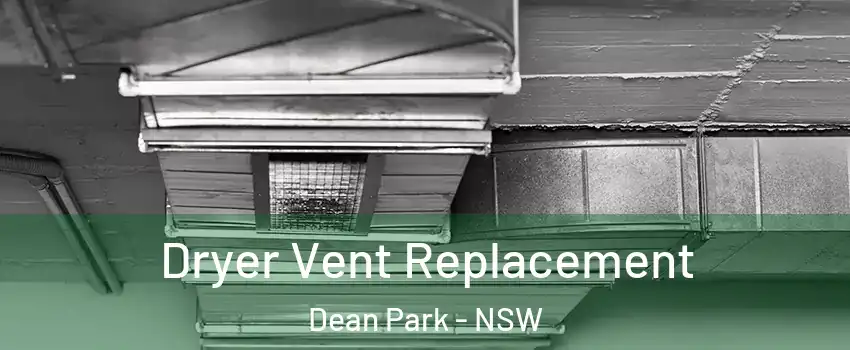  Dryer Vent Replacement Dean Park - NSW