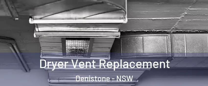Dryer Vent Replacement Denistone - NSW
