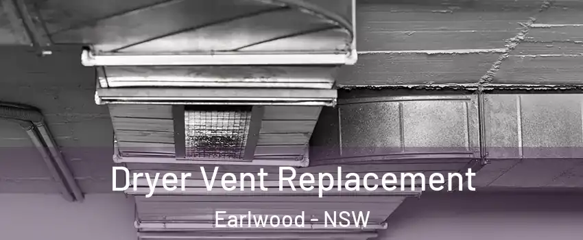 Dryer Vent Replacement Earlwood - NSW