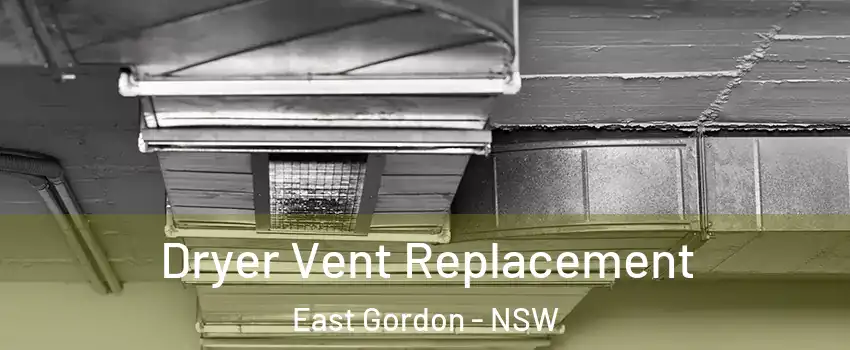 Dryer Vent Replacement East Gordon - NSW