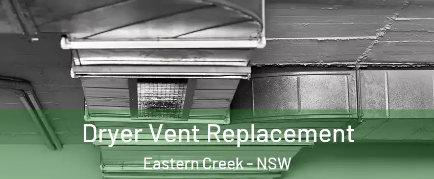 Dryer Vent Replacement Eastern Creek - NSW