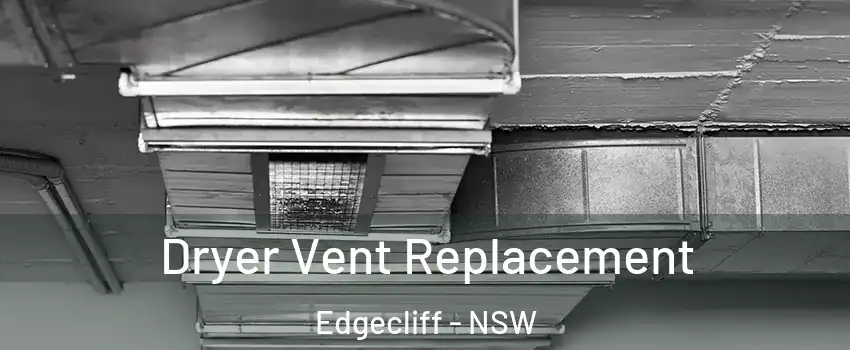 Dryer Vent Replacement Edgecliff - NSW