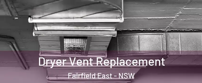 Dryer Vent Replacement Fairfield East - NSW