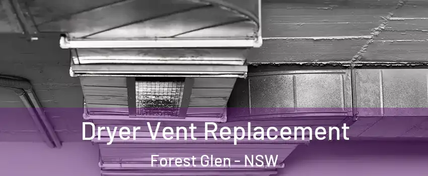 Dryer Vent Replacement Forest Glen - NSW