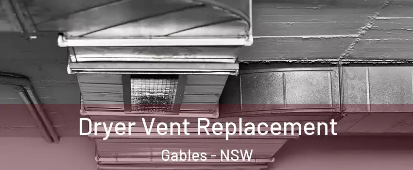 Dryer Vent Replacement Gables - NSW