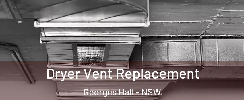 Dryer Vent Replacement Georges Hall - NSW