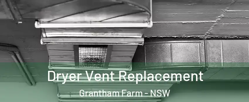Dryer Vent Replacement Grantham Farm - NSW