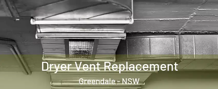 Dryer Vent Replacement Greendale - NSW