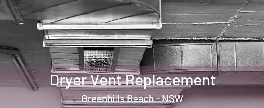 Dryer Vent Replacement Greenhills Beach - NSW