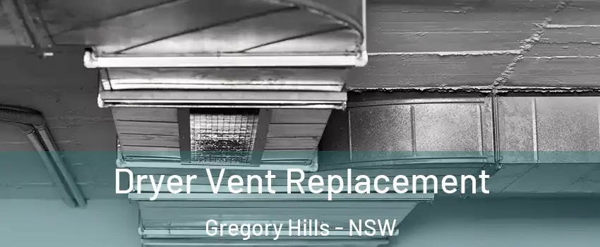Dryer Vent Replacement Gregory Hills - NSW