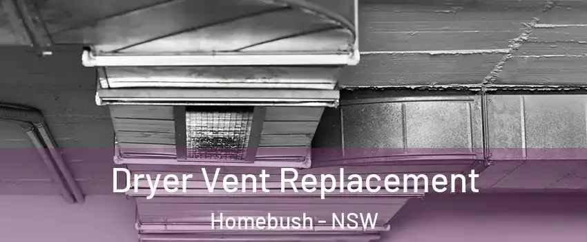 Dryer Vent Replacement Homebush - NSW