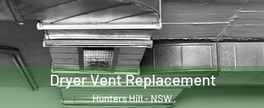 Dryer Vent Replacement Hunters Hill - NSW