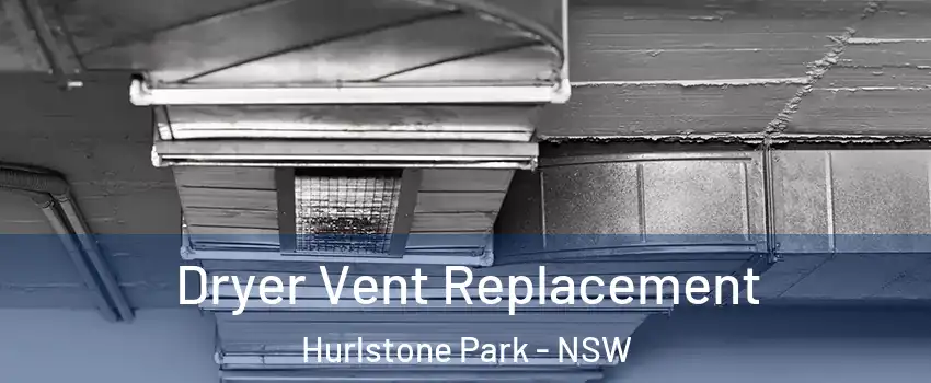 Dryer Vent Replacement Hurlstone Park - NSW