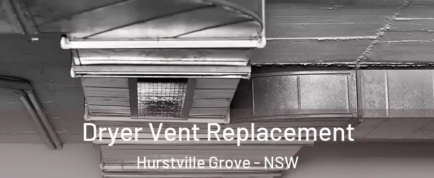 Dryer Vent Replacement Hurstville Grove - NSW