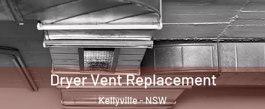 Dryer Vent Replacement Kellyville - NSW